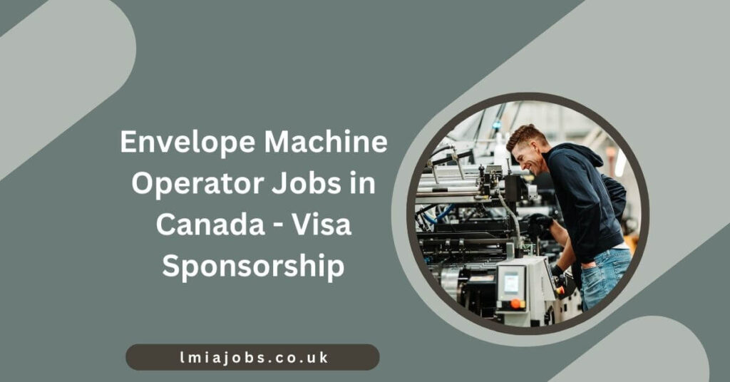 Envelope Machine Operator Jobs in Canada - Visa Sponsorship