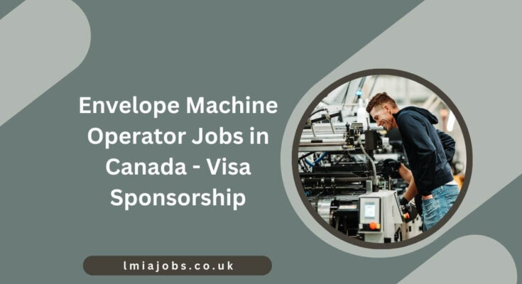 Envelope Machine Operator Jobs in Canada - Visa Sponsorship