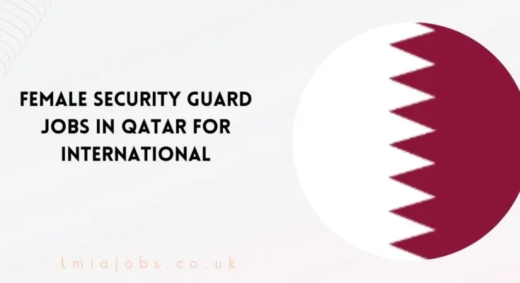 Female Security Guard Jobs in Qatar