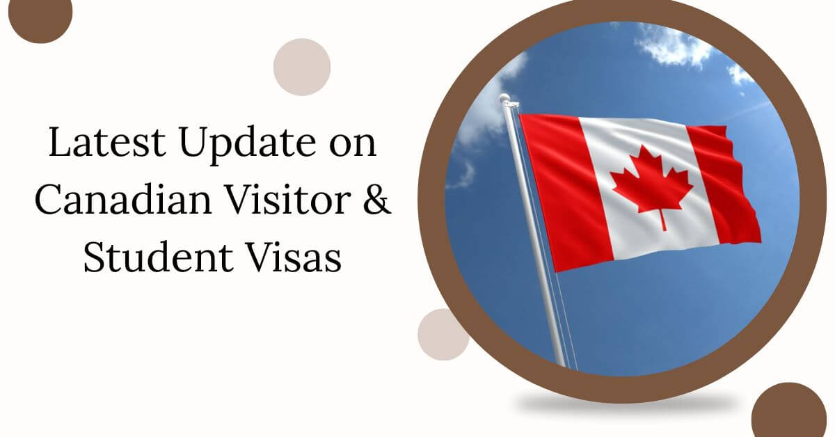 Latest Update on Canadian Visitor & Student Visas