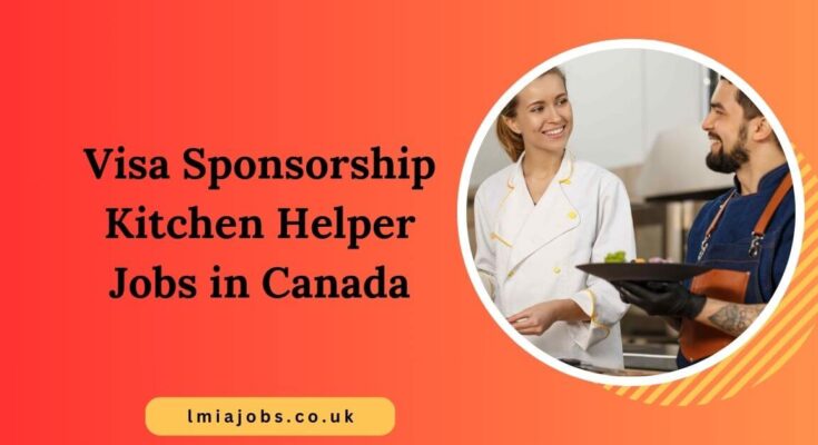 Visa Sponsorship Kitchen Helper Jobs in Canada