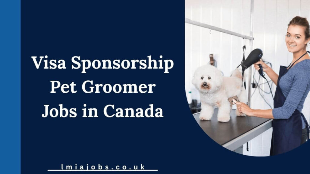Visa Sponsorship Pet Groomer Jobs in Canada