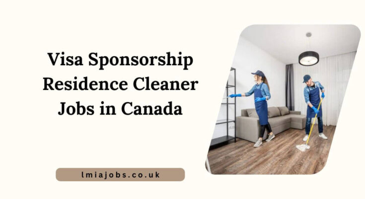 Visa Sponsorship Residence Cleaner Jobs in Canada