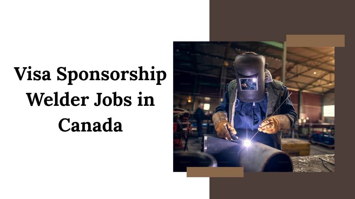Visa Sponsorship Welder Jobs in Canada