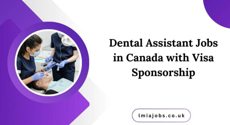 Dental Assistant Jobs in Canada with Visa Sponsorship