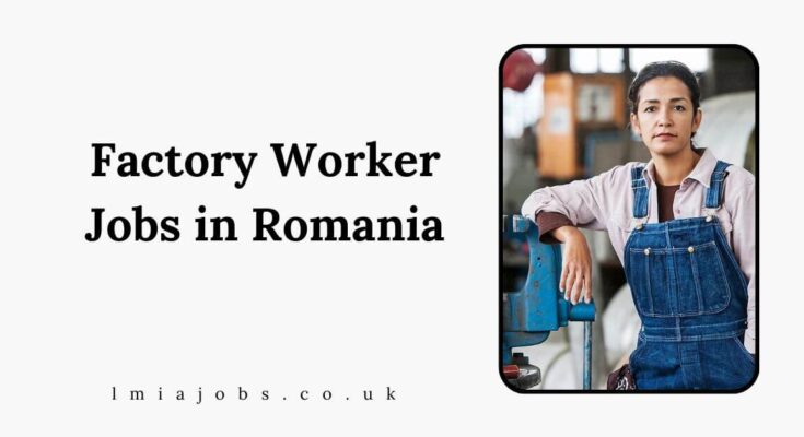 Factory Worker Jobs in Romania