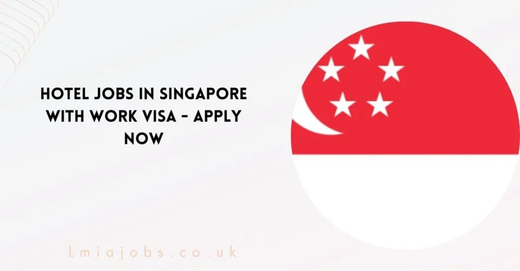 Hotel Jobs in Singapore with Work Visa