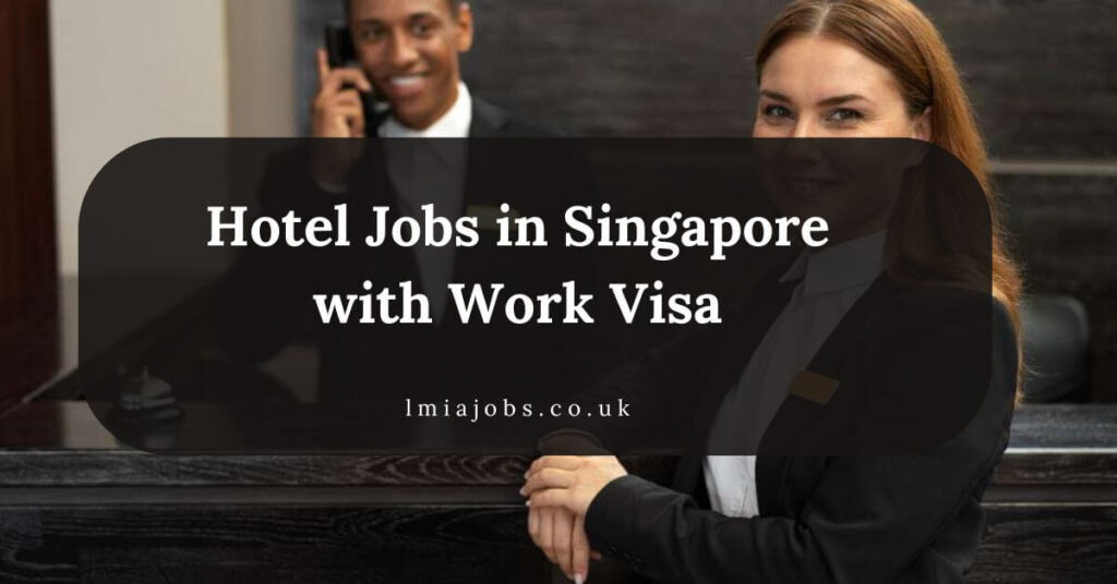 Hotel Jobs in Singapore with Work Visa