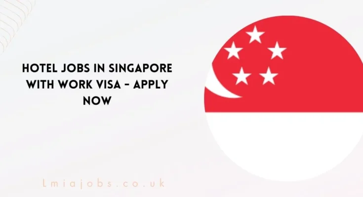 Hotel Jobs in Singapore with Work Visa