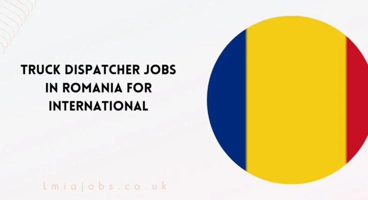 Truck Dispatcher Jobs in Romania