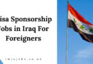 Visa Sponsorship Jobs in Iraq For Foreigners