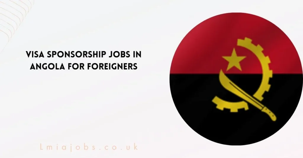 Visa sponsorship Jobs in Angola