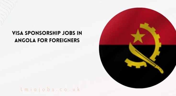 Visa sponsorship Jobs in Angola