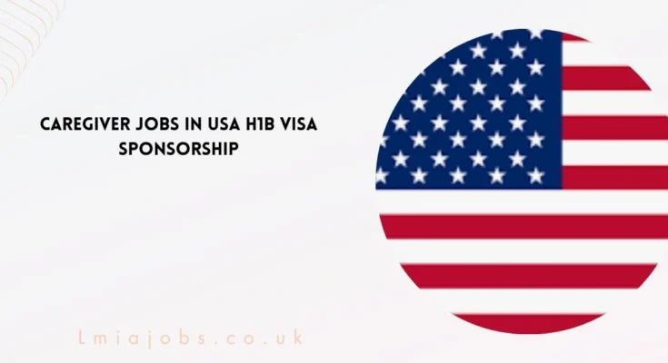 Caregiver Jobs in USA H1B