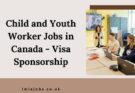 Child and Youth Worker Jobs in Canada - Visa Sponsorship