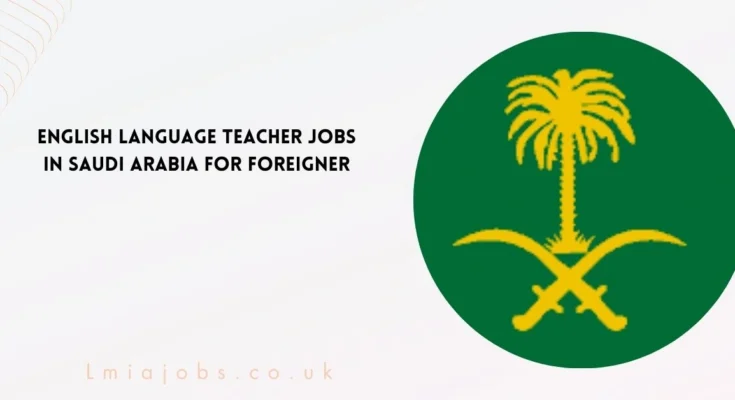 English Language Teacher Jobs in Saudi Arabia