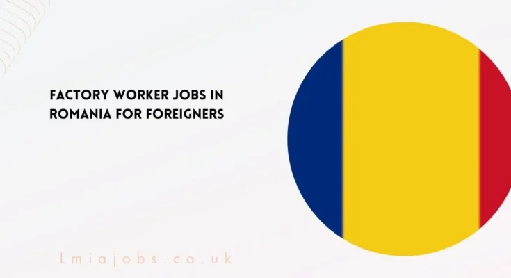 Factory Worker Jobs In Romania