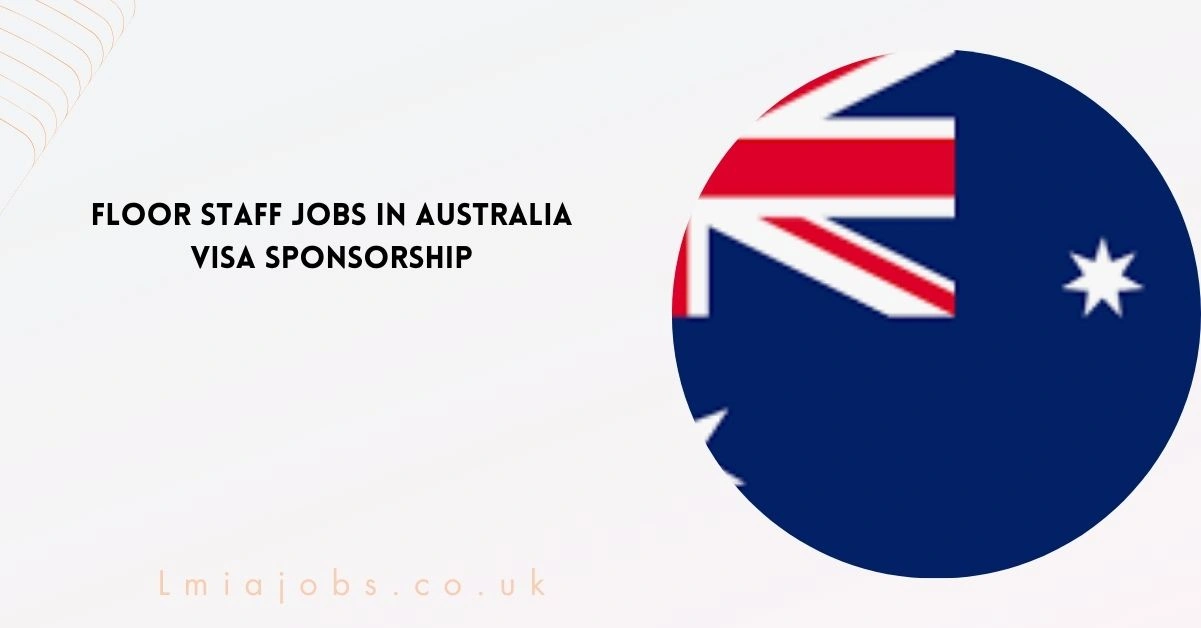 Floor Staff Jobs In Australia Visa Sponsorship