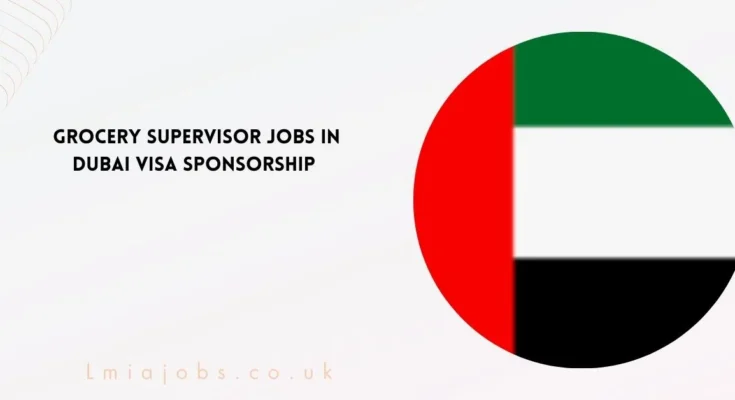 Grocery Supervisor Jobs in Dubai