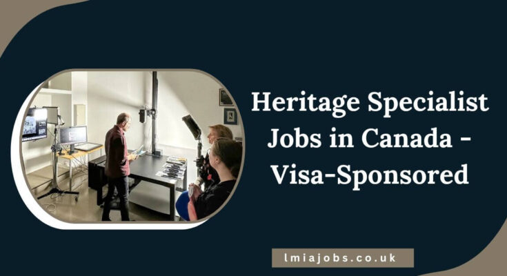 Heritage Specialist Jobs in Canada - Visa-Sponsored