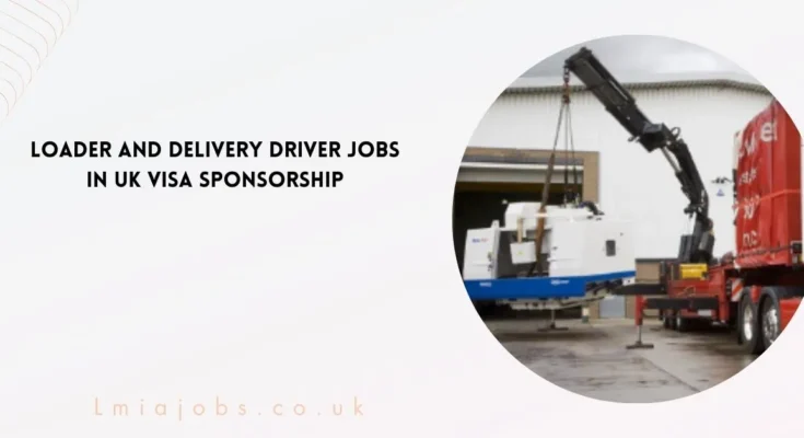 Loader and Delivery Driver Jobs in UK