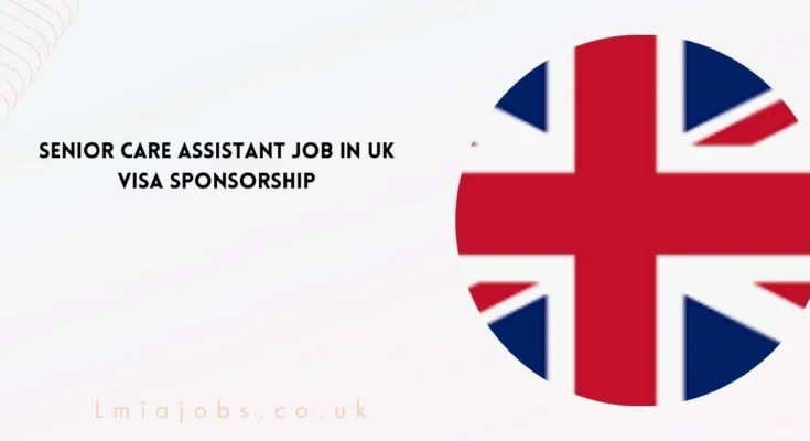 Senior Care Assistant Job in UK