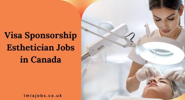 Visa Sponsorship Esthetician Jobs in Canada