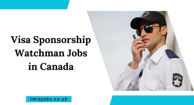 Visa Sponsorship Watchman Jobs in Canada