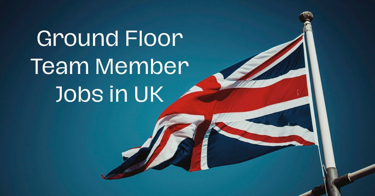 Ground Floor Team Member Jobs in UK