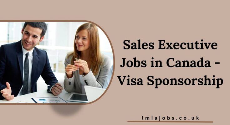 Sales Executive Jobs in Canada - Visa Sponsorship