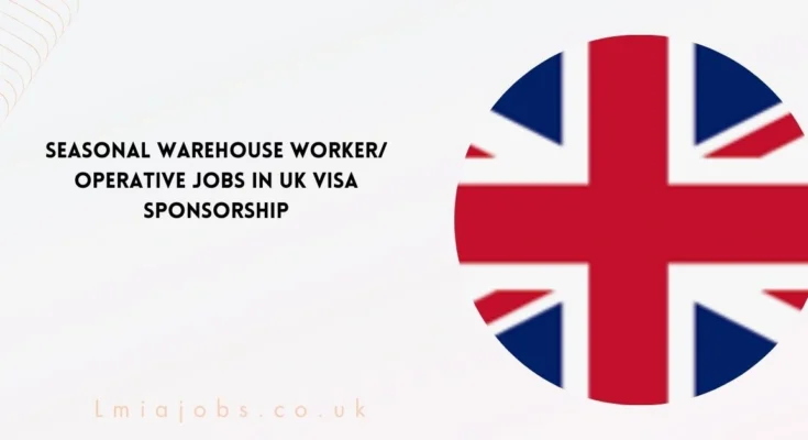 Seasonal Warehouse Worker Operative Jobs in UK 