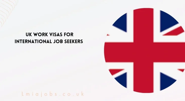 UK Work Visas for International Job Seekers