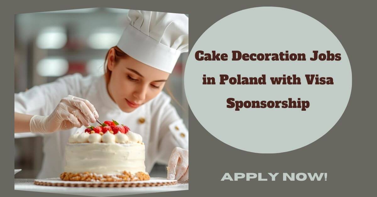 Cake Decoration Jobs in Poland with Visa Sponsorship