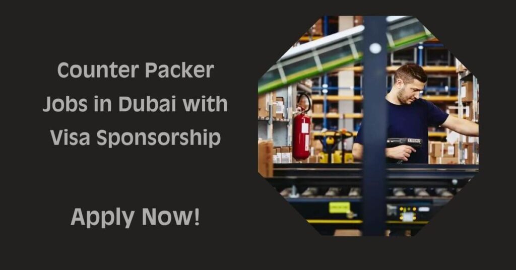 Counter Packer Jobs in Dubai with Visa Sponsorship