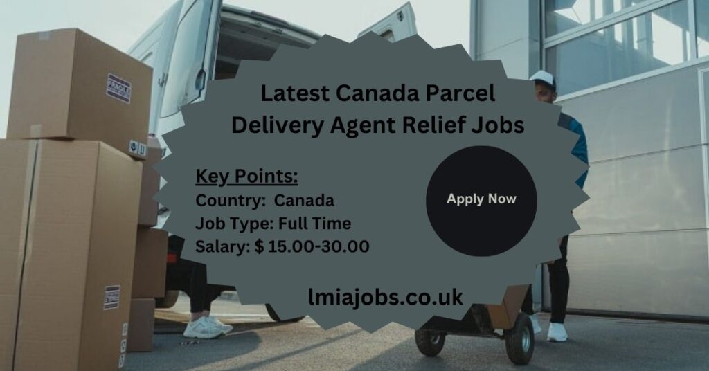 Latest Canada Parcel Delivery Agent Relief Jobs