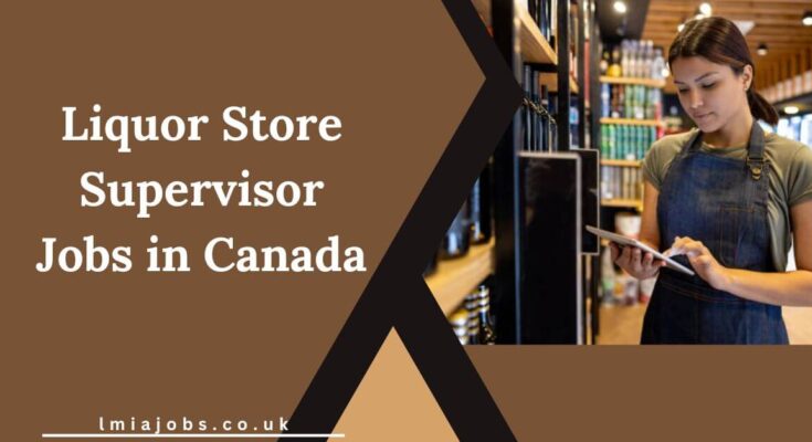 Liquor Store Supervisor Jobs in Canada