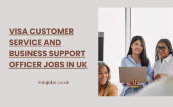 Visa Customer Service and Business Support Officer Jobs in UK