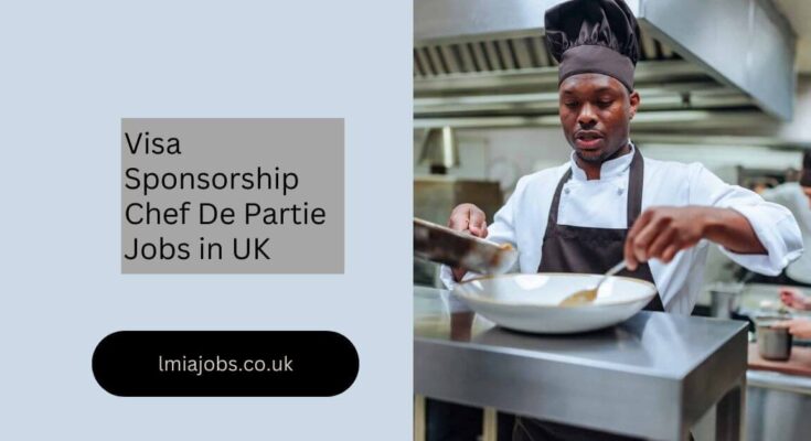 Visa Sponsorship Chef De Partie Jobs in UK