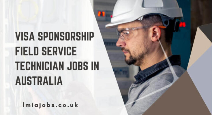 Visa Sponsorship Field Service Technician Jobs in Australia