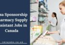 Visa Sponsorship Pharmacy Supply Assistant Jobs in Canada