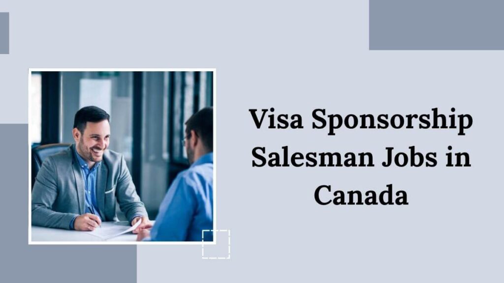 Visa Sponsorship Salesman Jobs in Canada