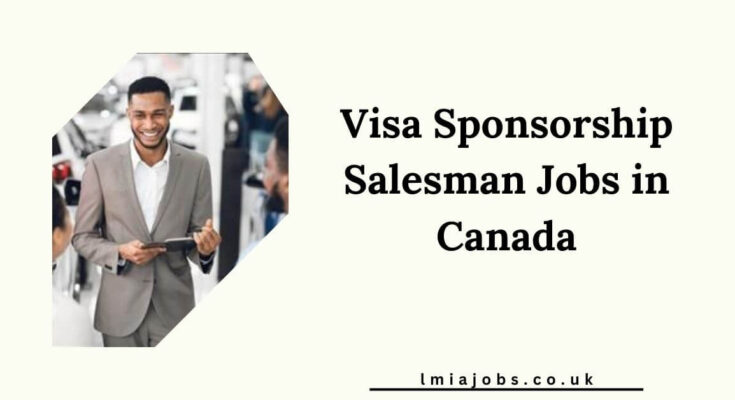 Visa Sponsorship Salesman Jobs in Canada