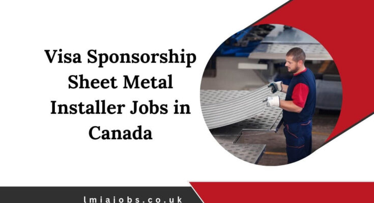Visa Sponsorship Sheet Metal Installer Jobs in Canada