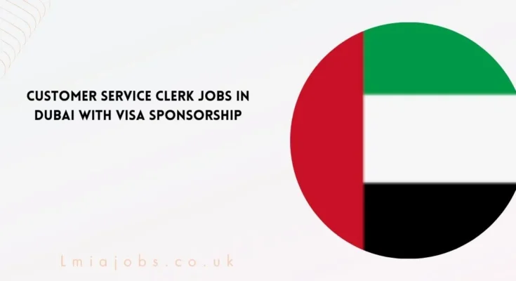 Customer Service Clerk Jobs in Dubai