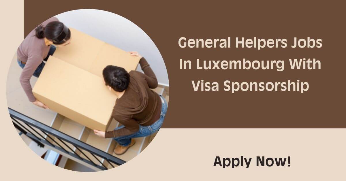 General Helpers Jobs In Luxembourg With Visa Sponsorship