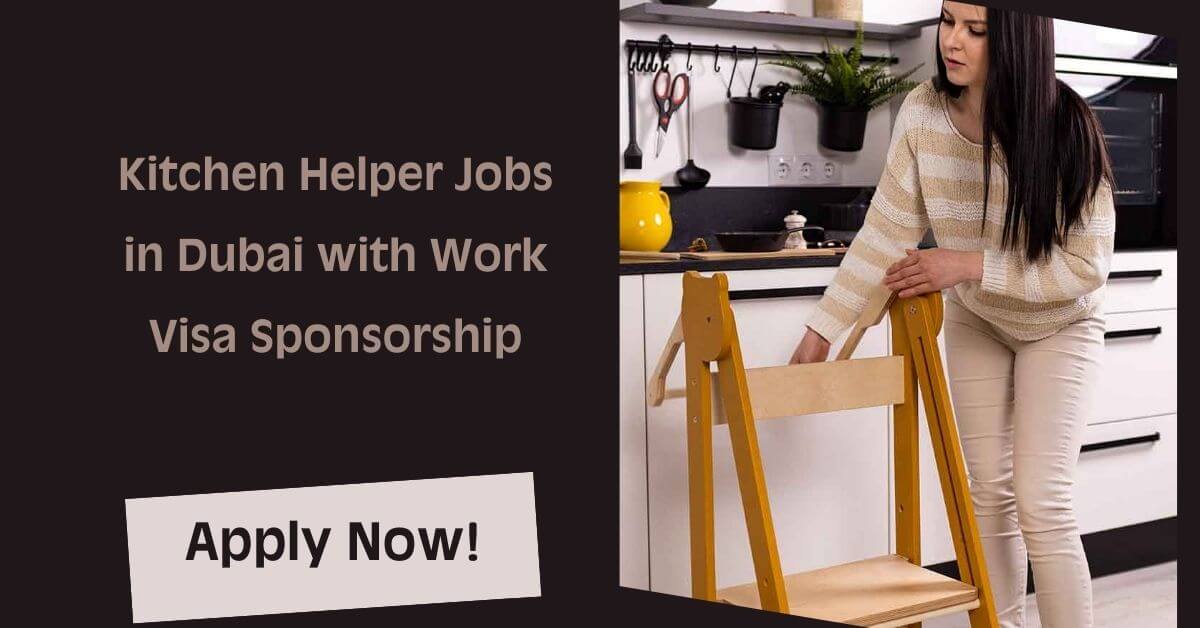 Kitchen Helper Jobs in Dubai with Work Visa Sponsorship