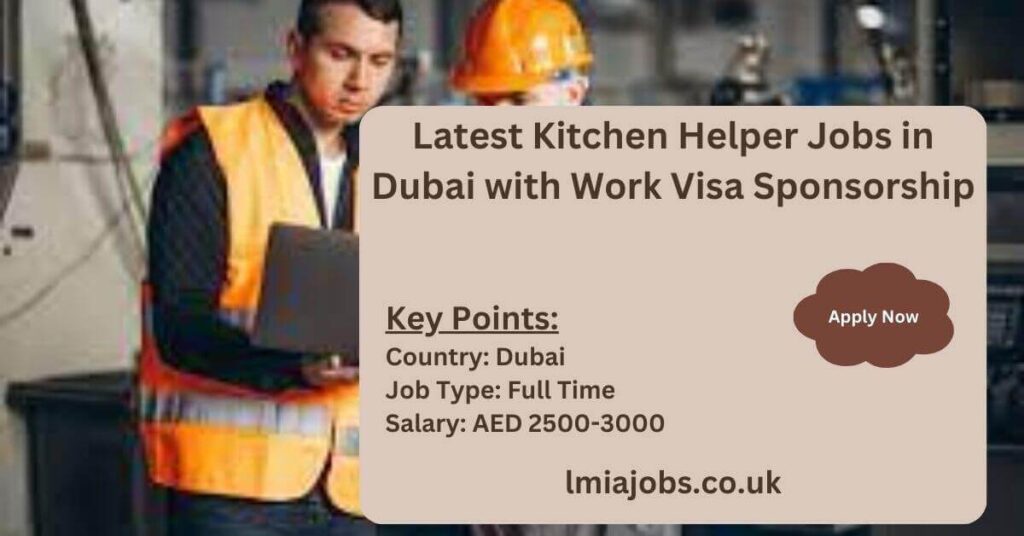 Latest Kitchen Helper Jobs in Dubai with Work Visa Sponsorship