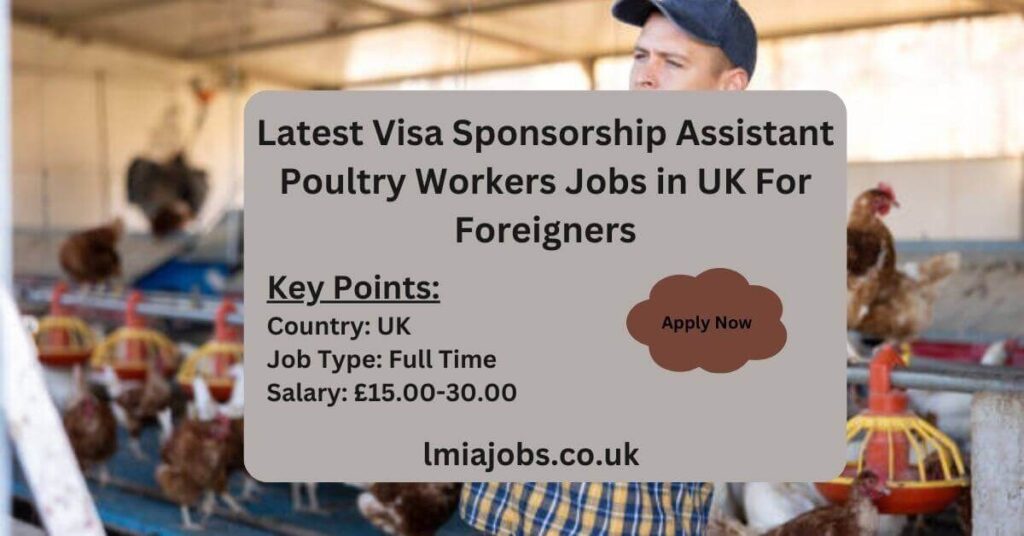 Latest Visa Sponsorship Assistant Poultry Workers Jobs in UK For Foreigners