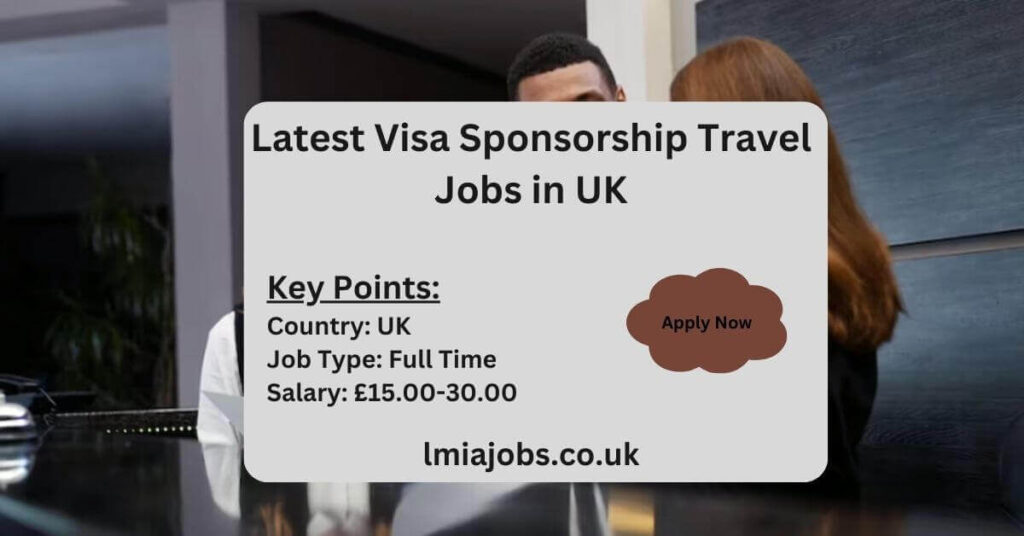 Latest Visa Sponsorship Travel Jobs in UK