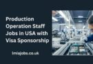 Production Operation Staff Jobs in USA with Visa Sponsorship